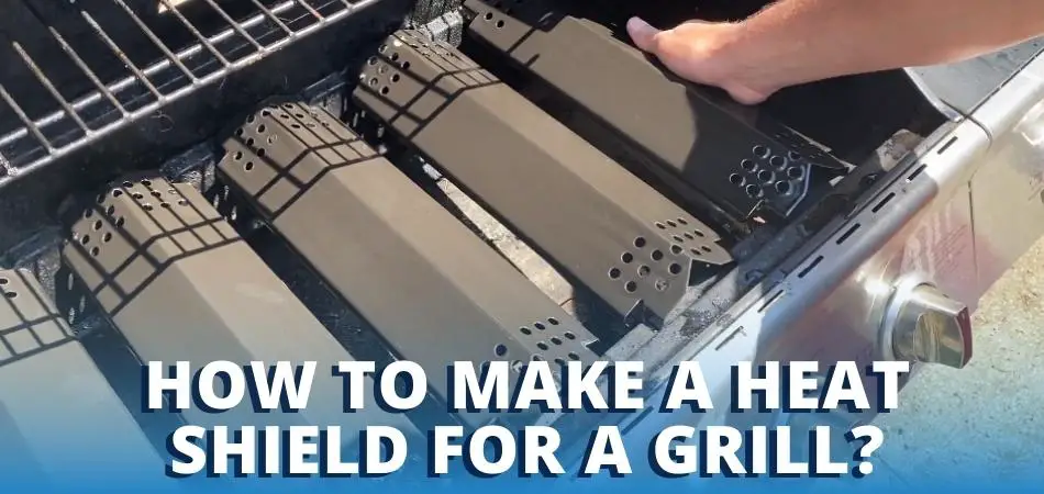 How to Make a Heat Shield for A Grill