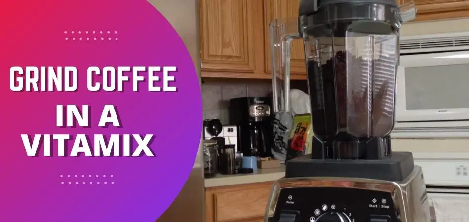 grind coffee in a vitamix